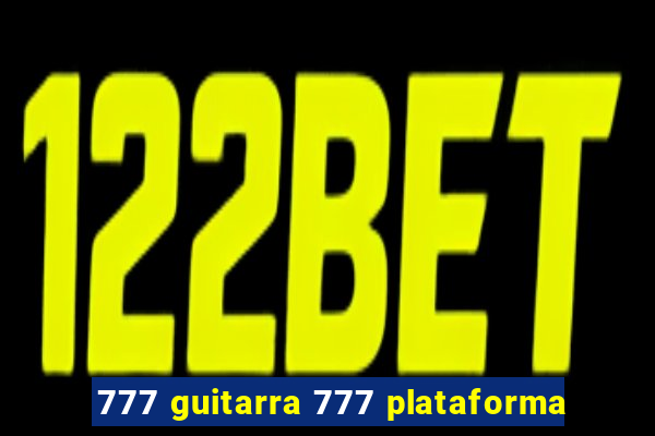 777 guitarra 777 plataforma